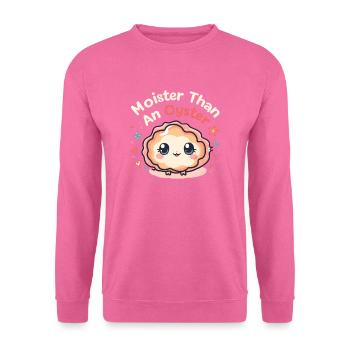 Moister Than An Oyster Damen Erwachsene Vulgär Rau - Unisex Pullover - Pink - Vorne