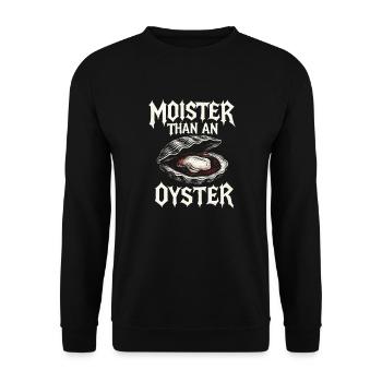 Moister Than An Oyster Damen Erwachsene Vulgär Rau - Unisex Pullover - Schwarz - Vorne - Alina (178cm) & Michal (187cm)