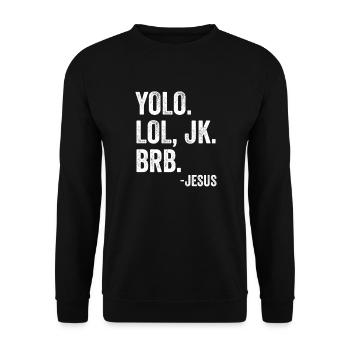 YOLO LOL JK BRB Jesus Faith Easter Resurrection - Unisex Sweatshirt - black - Front - Alina (178cm) & Michal (187cm)