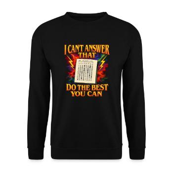 I can't answer that for you. Do your - Unisex Sweatshirt - black - Front - Alina (178cm) & Michal (187cm)