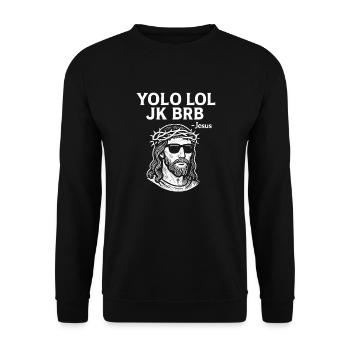 YOLO LOL JK BRB Jesus Glaube Ostern Auferstehung - Unisex Pullover - Schwarz - Vorne - Alina (178cm) & Michal (187cm)