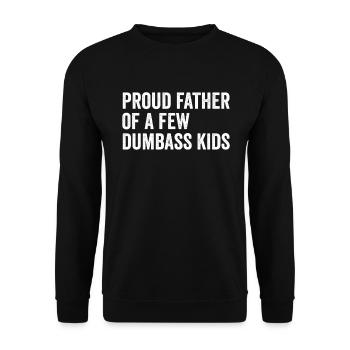 Proud father of some stupid children - Unisex Sweatshirt - black - Front - Alina (178cm) & Michal (187cm)
