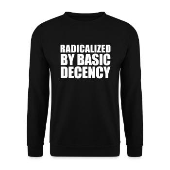 Radicalized by basic decency - Unisex Sweatshirt - black - Front - Alina (178cm) & Michal (187cm)