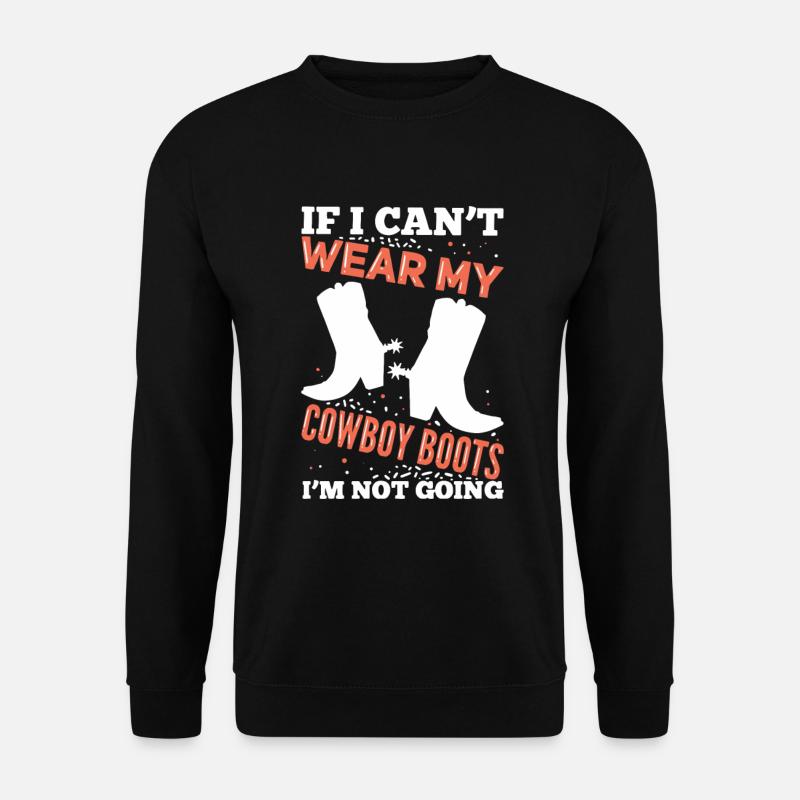 If I Can't Wear My Cowboy Boots Westernreiter - Unisex Pullover - Schwarz