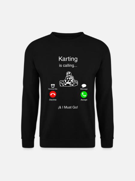 Karting is calling me and I must go - Unisex Sweatshirt - black