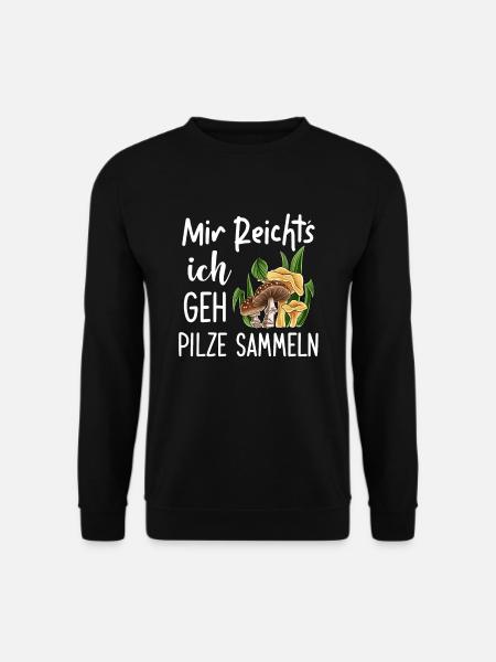 Mir Reichts Ich Geh Pilze Sammeln Pilzsammler - Unisex Pullover - Schwarz
