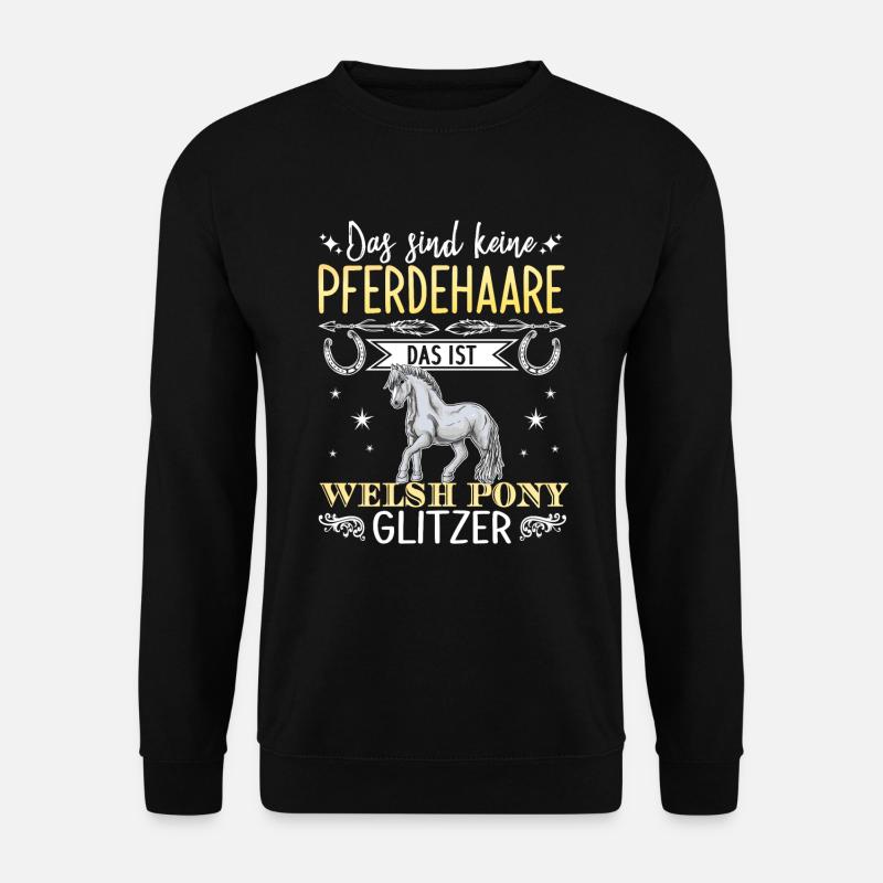 Das sind keine Pferdehaare das ist Welsh Pony Glit - Unisex Pullover - Schwarz