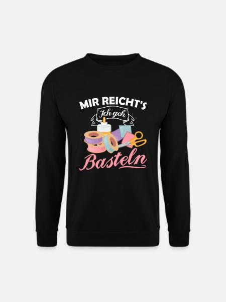 Mir Reicht's Ich Geh Basteln Hobby Lustiger Bastle - Unisex Pullover - Schwarz