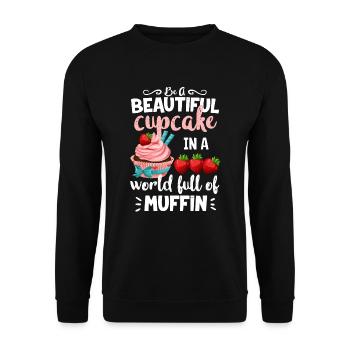 Be A Beautiful Cupcake In A World Full Of Muffins - Unisex Pullover - Schwarz - Vorne - Alina (178cm) & Michal (187cm)