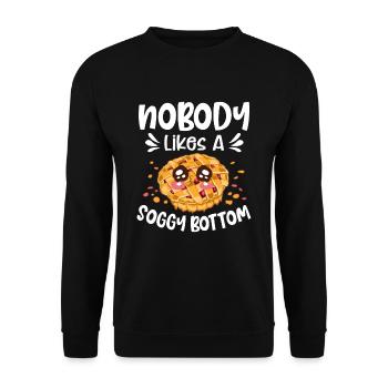 Nobody Likes A Soggy Bottom Baking Baker - Unisex Pullover - Schwarz - Vorne - Alina (178cm) & Michal (187cm)