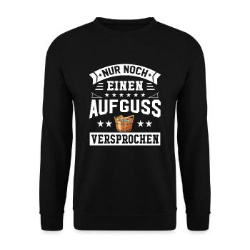 Nur Noch Einen Aufguss Versprochen Saunieren Sauna - Unisex Pullover - Schwarz - Vorne - Alina (178cm) & Michal (187cm)