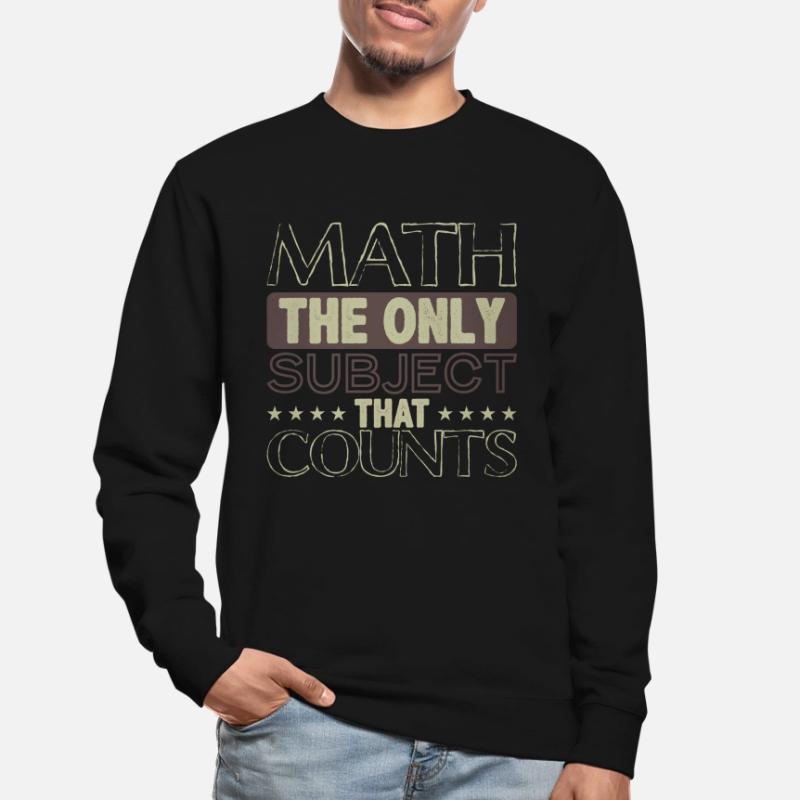 Math The Only Subject That Counts Math Geek Math Unisex Sweatshirt