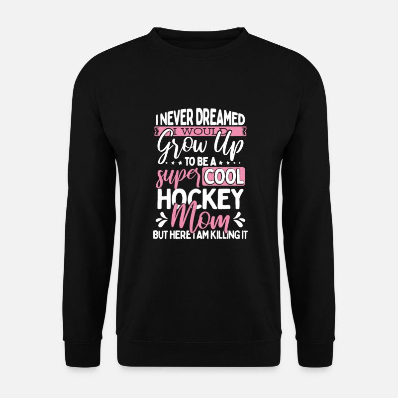 Hockey Mom Geschenk Supercool Hockey Mom Killing It - Unisex Pullover - Schwarz