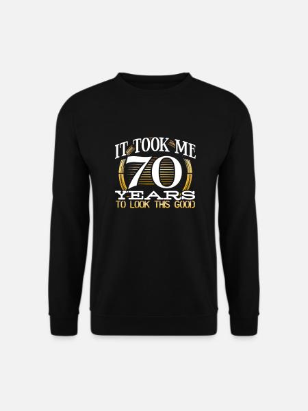 70th Birthday Gift Took Me 70 Years to Look This - Unisex Sweatshirt - black