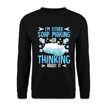 Soap Maker Humor Soap Making or Thinking of Soap - Unisex Sweatshirt - black - Front - Alina (178cm) & Michal (187cm)