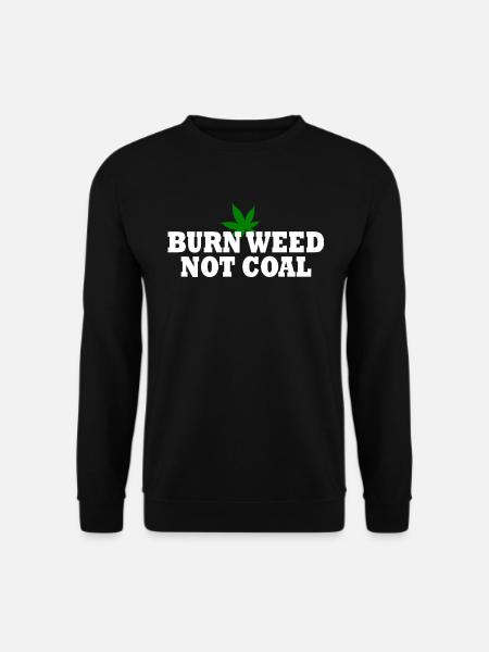 Burn weed not coal - Unisex Sweatshirt - black