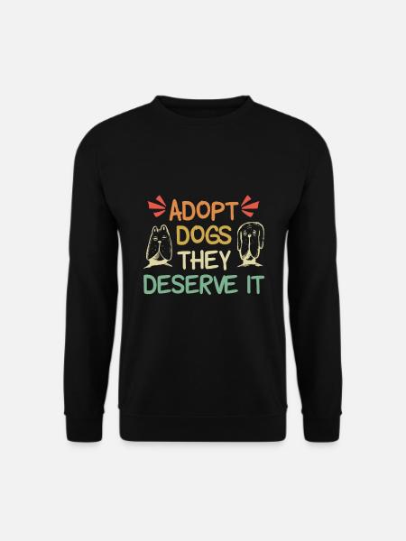 Adopt Dogs they deserve it - Unisex Pullover - Schwarz