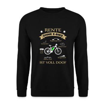 Rente ohne Ebike ist voll doof - Fahrrad Rentner - Unisex Pullover - Schwarz - Vorne - Alina (178cm) & Michal (187cm)