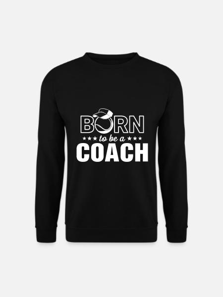 Born to be a coach - Unisex Pullover - Schwarz