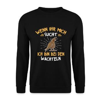 Wenn Ihr Mich Sucht Ich Bin Bei Den Wachteln - Unisex Pullover - Schwarz - Vorne - Alina (178cm) & Michal (187cm)