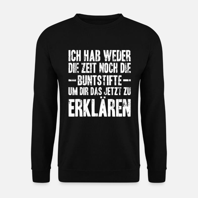 Ich habe werder Zeit noch die Buntstifte - Unisex Pullover - Schwarz