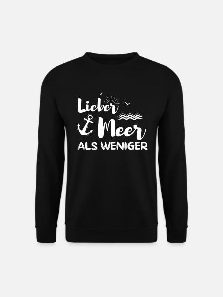 Lieber Meer als weniger. Meer - Unisex Pullover - Schwarz