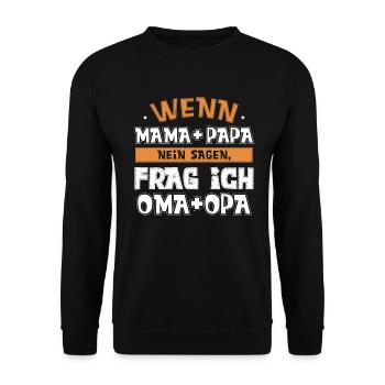 Wenn Mama & Papa nein sagen, Frag ich Oma & Opa. - Unisex Pullover - Schwarz - Vorne - Alina (178cm) & Michal (187cm)