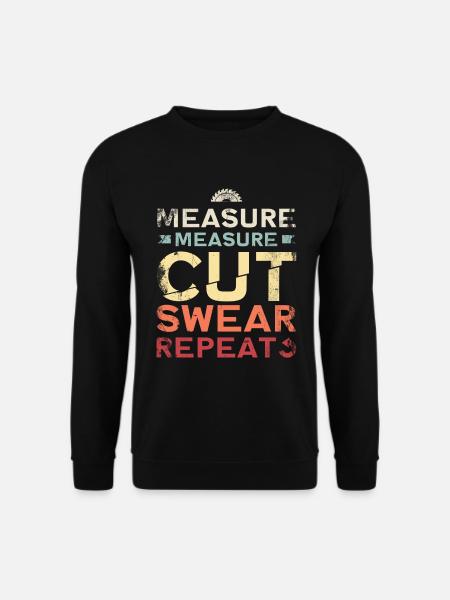 Measuring Measuring Cutting Swear Repeat - Unisex Sweatshirt - black