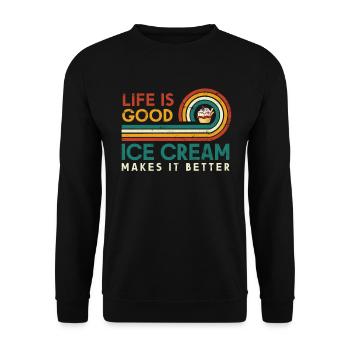 Life is Good Ice Cream Makes It Better for Ice Cream - Unisex Sweatshirt - black - Front - Alina (178cm) & Michal (187cm)