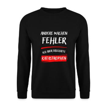 ANDERE MACHEN FEHLER-ICH ABER ERSCHAFFE KATAST... - Unisex Pullover - Schwarz - Vorne - Alina (178cm) & Michal (187cm)