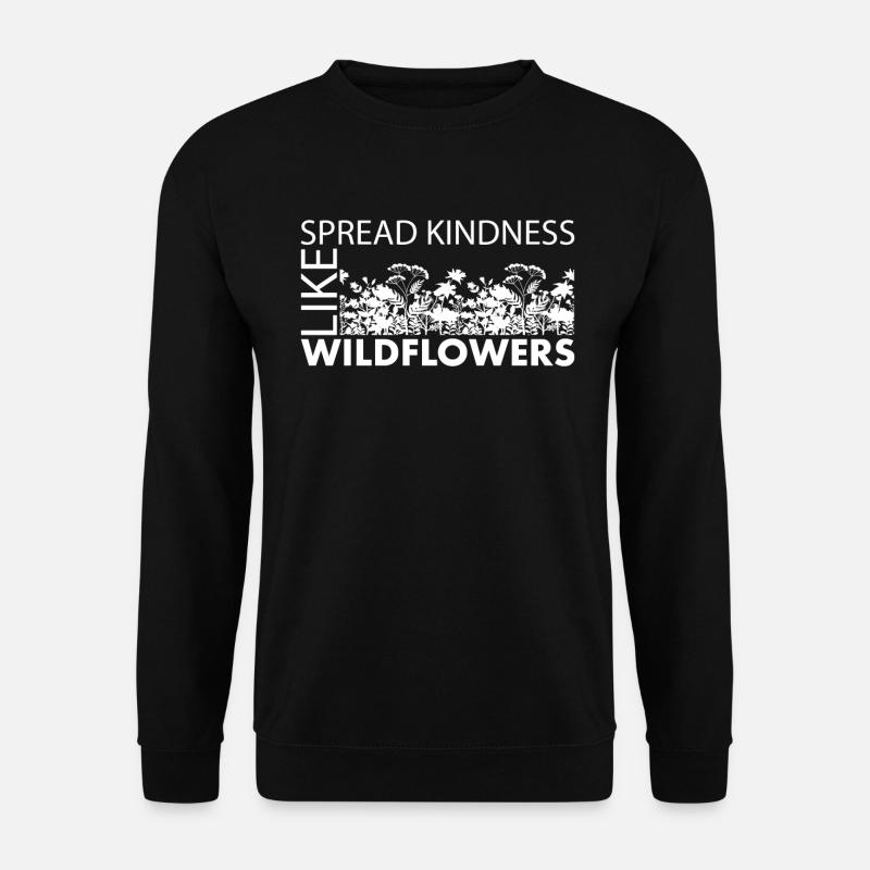 Spread Kindness Like Wildflowers - Unisex Sweatshirt - black