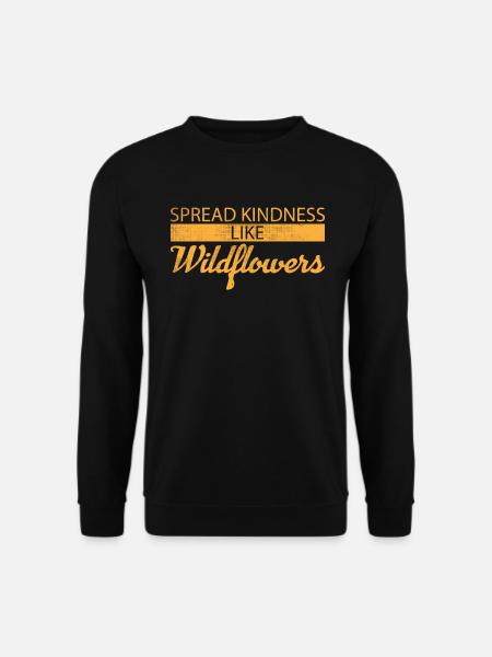 Verbreiten Sie Freundlichkeit Wie Wildflowers - Unisex Pullover - Schwarz
