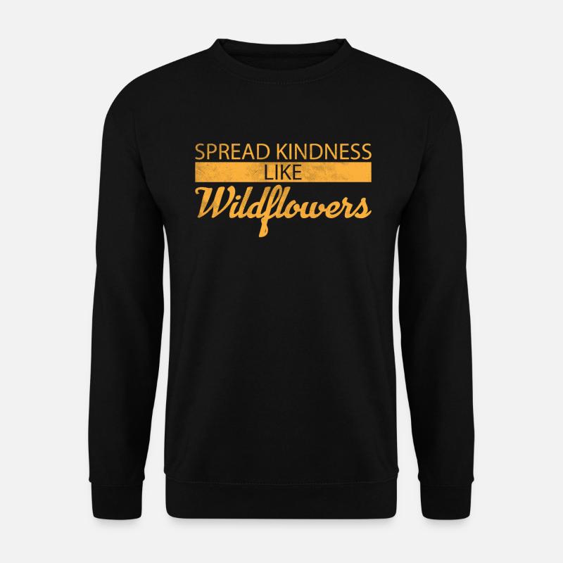 Verbreiten Sie Freundlichkeit Wie Wildflowers - Unisex Pullover - Schwarz