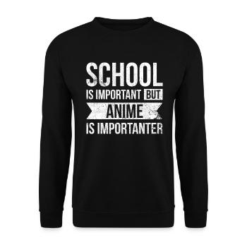 School is important, but anime is more important for - Unisex Sweatshirt - black - Front - Alina (178cm) & Michal (187cm)
