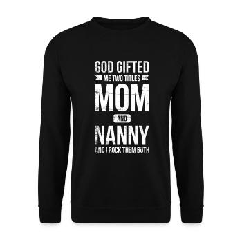 God Has Given Me Two Titles: Mom And Nanny - Unisex Sweatshirt - black - Front - Alina (178cm) & Michal (187cm)
