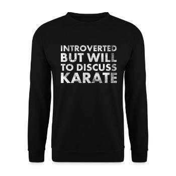 Introverted but ready to do karate for martial - Unisex Sweatshirt - black - Front - Alina (178cm) & Michal (187cm)
