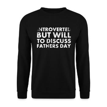 Introverted but ready to talk about Father's Day - Unisex Sweatshirt - black - Front - Alina (178cm) & Michal (187cm)