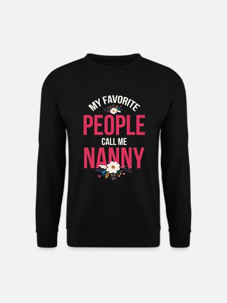 My Favorite People Call Me Nanny For - Unisex Sweatshirt - black