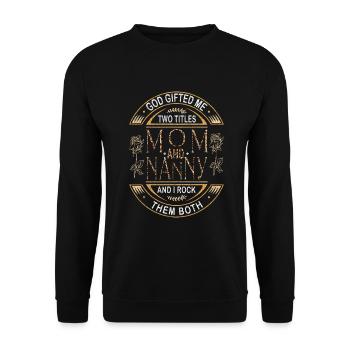 God Has Given Me Two Titles: Mom And Nanny - Unisex Sweatshirt - black - Front - Alina (178cm) & Michal (187cm)