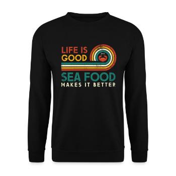Life is good Seafood make it better - Unisex Sweatshirt - black - Front - Alina (178cm) & Michal (187cm)