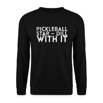 Pickleball Star-dill With Him For - Unisex Sweatshirt - black - Front - Alina (178cm) & Michal (187cm)