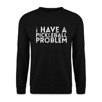 I have a pickleball problem for - Unisex Sweatshirt - black - Front - Alina (178cm) & Michal (187cm)