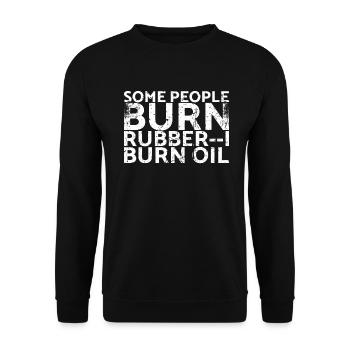 Manche Leute Verbrennen Gummi, Ich Verbrenne Öl - Unisex Pullover - Schwarz - Vorne - Alina (178cm) & Michal (187cm)