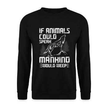 If animals could speak, humanity would - Unisex Sweatshirt - black - Front - Alina (178cm) & Michal (187cm)
