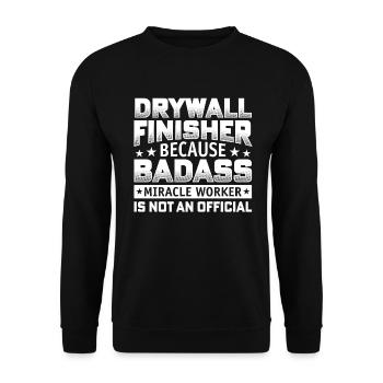 Trockenbau-finisher, Weil Badass Miracle Worker - Unisex Pullover - Schwarz - Vorne - Alina (178cm) & Michal (187cm)