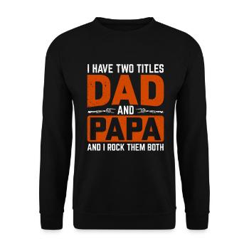 I Have Two Titles Dad And Dad And I Rock You - Unisex Sweatshirt - black - Front - Alina (178cm) & Michal (187cm)