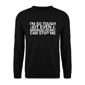 I'm so tough that not even a broken - Unisex Sweatshirt - black - Front - Alina (178cm) & Michal (187cm)