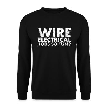 Wire Electrical Jobs, Die So Viel Spaß Für Lineman - Unisex Pullover - Schwarz - Vorne - Alina (178cm) & Michal (187cm)