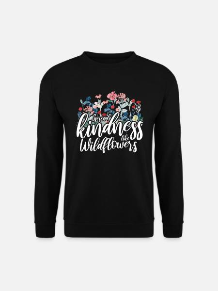 Spread Kindness Like Wildflowers - Unisex Sweatshirt - black