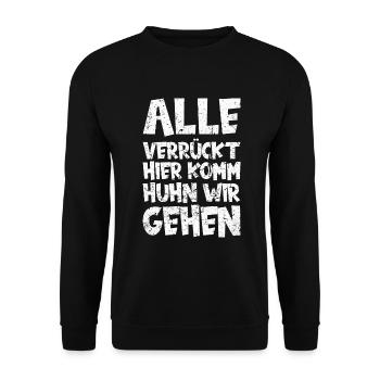 Alle verrückt hier, komm Huhn wir gehen. Huhn - Unisex Pullover - Schwarz - Vorne - Alina (178cm) & Michal (187cm)